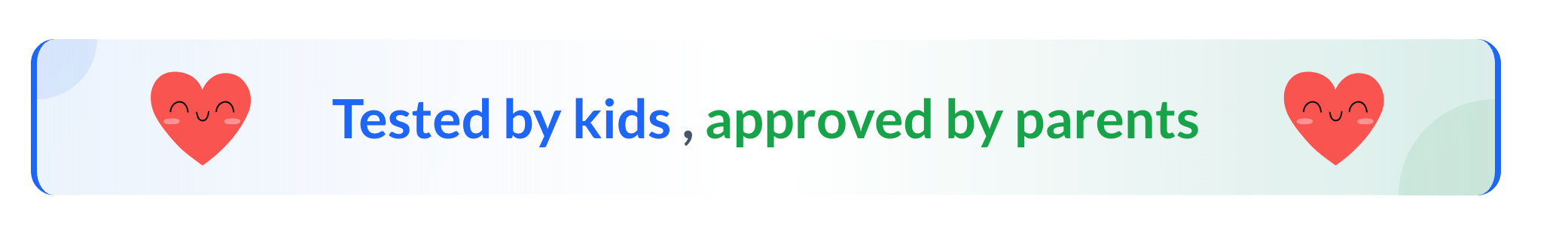 Tested by kids, approved by parents